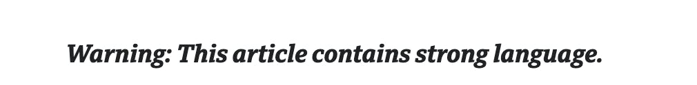 Warning: This article contains strong language.